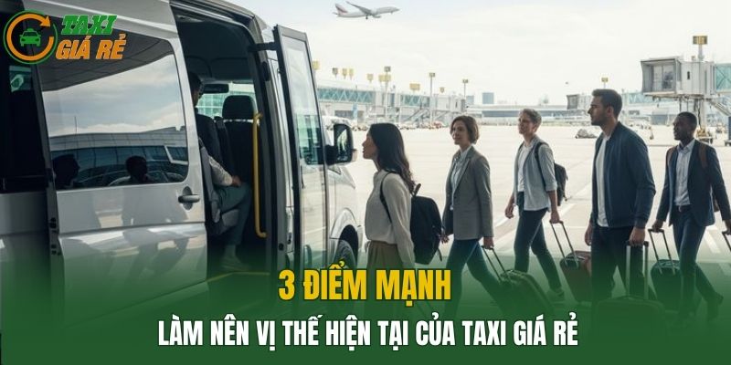 3 điểm mạnh làm nên vị thế hiện tại của Taxi giá rẻ