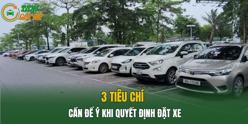 3 tiêu chí cần để ý khi quyết định đặt xe