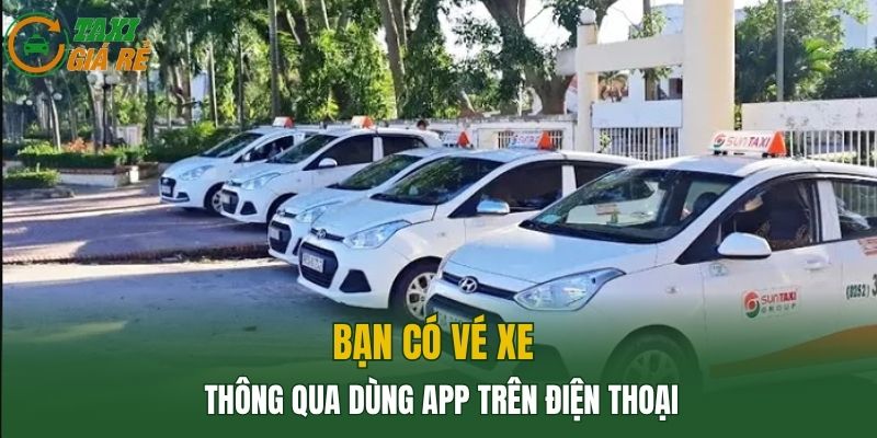 Bạn có vé xe thông qua dùng app trên điện thoại
