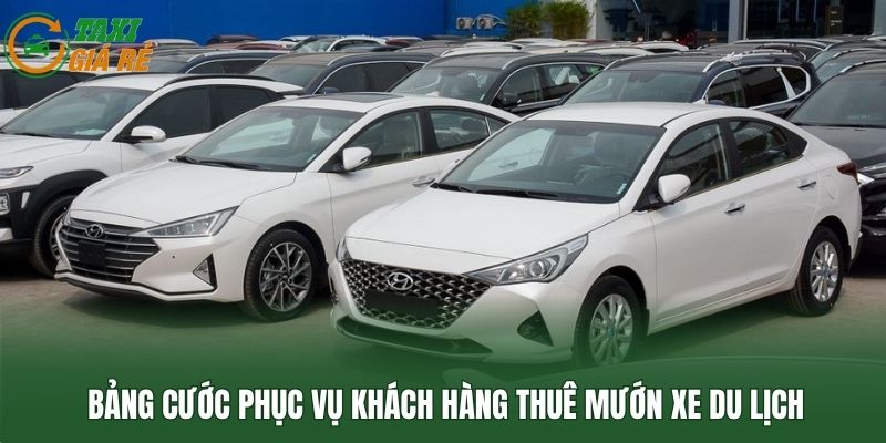 Bảng cước phục vụ khách hàng thuê mướn xe du lịch