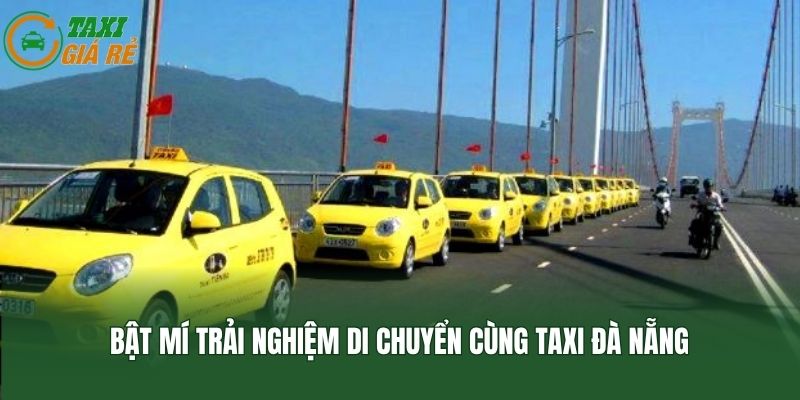 Bật mí trải nghiệm di chuyển cùng taxi Đà Nẵng