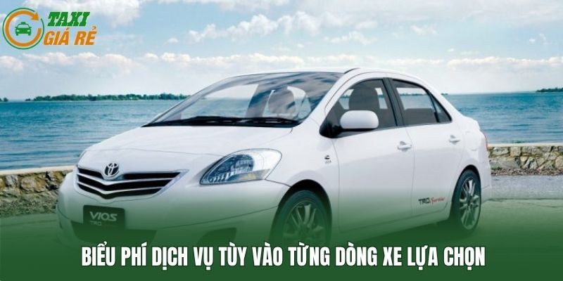 Biểu phí dịch vụ tùy vào từng dòng xe lựa chọn