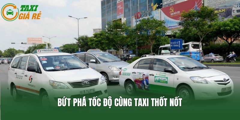 Bứt phá tốc độ cùng Taxi Thốt Nốt