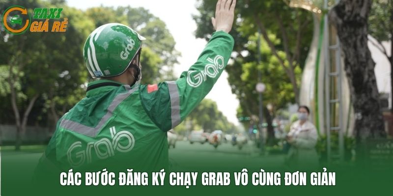 Các bước đăng ký chạy Grab vô cùng đơn giản