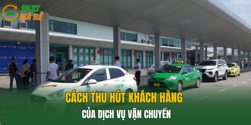 Cách thu hút khách hàng của dịch vụ vận chuyển