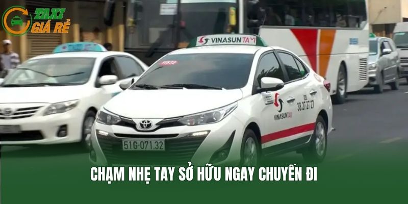 Chạm nhẹ tay sở hữu ngay chuyến đi