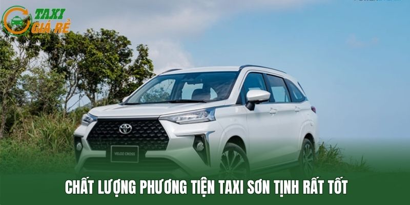 Chất lượng phương tiện taxi Sơn Tịnh rất tốt