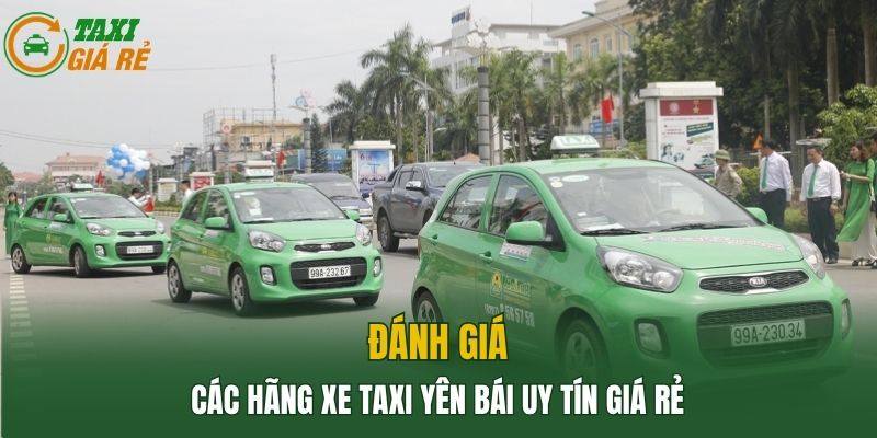 Đánh giá các hãng xe Taxi Yên Bái uy tín giá rẻ