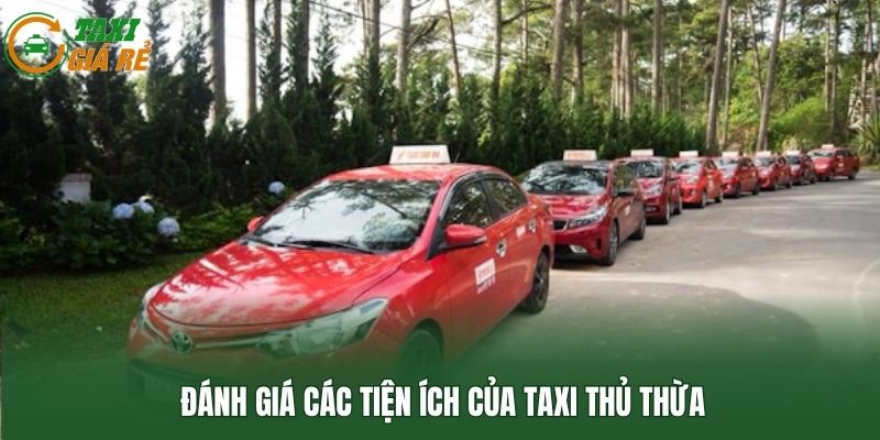Đánh giá các tiện ích của Taxi Thủ Thừa