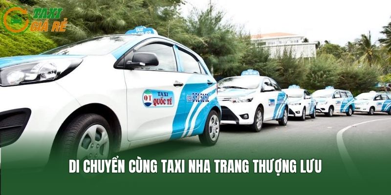 Di chuyển cùng taxi Nha Trang thượng lưu