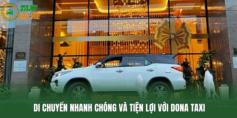 Di chuyển nhanh chóng và tiện lợi với DONA taxi