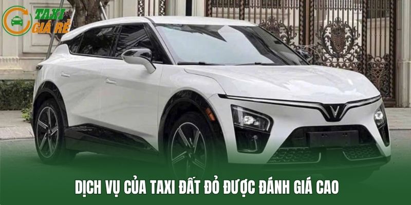 Dịch vụ của Taxi Đất Đỏ được đánh giá cao