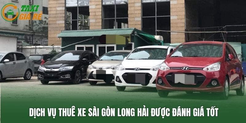 Dịch vụ thuê xe Sài Gòn Long Hải được đánh giá tốt