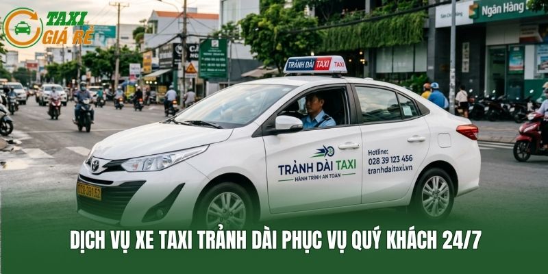 Dịch vụ xe Taxi Trảnh Dài phục vụ quý khách 24/7