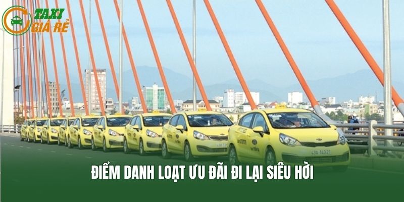 Điểm danh loạt ưu đãi đi lại siêu hời