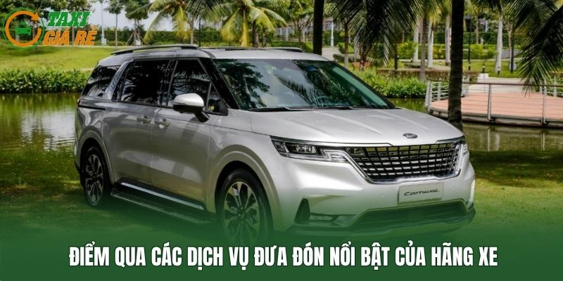 Điểm qua các dịch vụ đưa đón nổi bật của hãng xe
