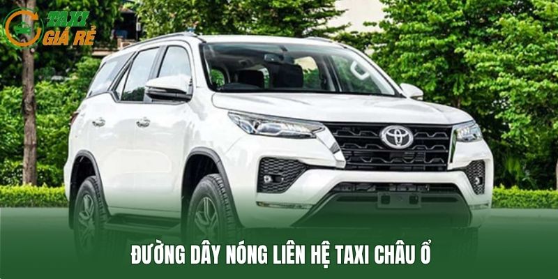 Đường dây nóng liên hệ taxi Châu Ổ