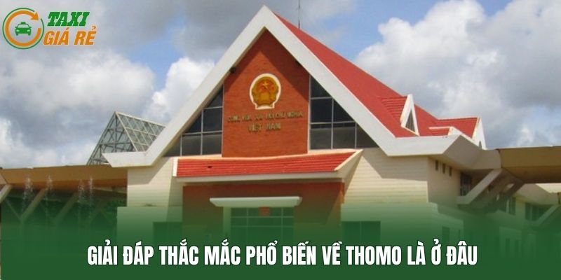 Giải đáp thắc mắc phổ biến về Thomo là ở đâu