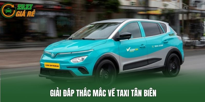 Giải đáp thắc mắc về Taxi Tân Biên