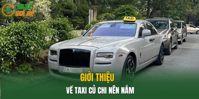 Giới thiệu về Taxi Củ Chi nên nắm
