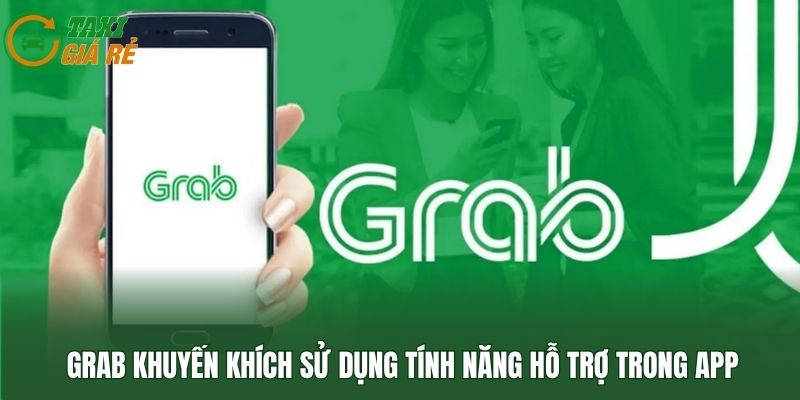 Grab khuyến khích sử dụng tính năng hỗ trợ trong app