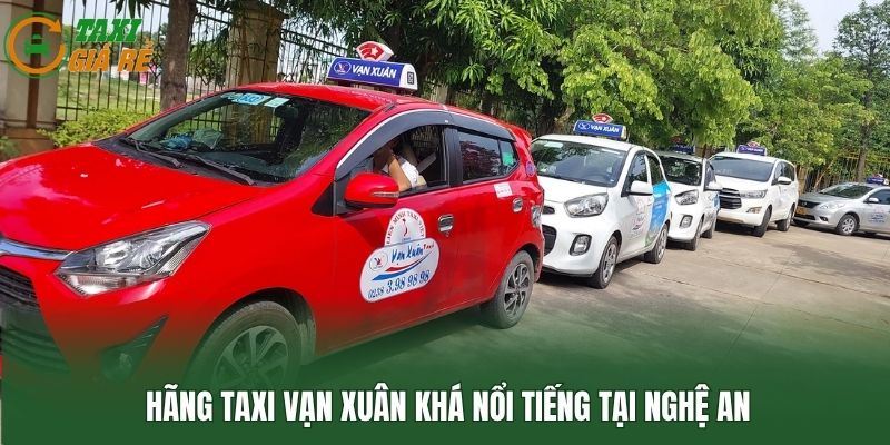Hãng Taxi Vạn Xuân khá nổi tiếng tại Nghệ An