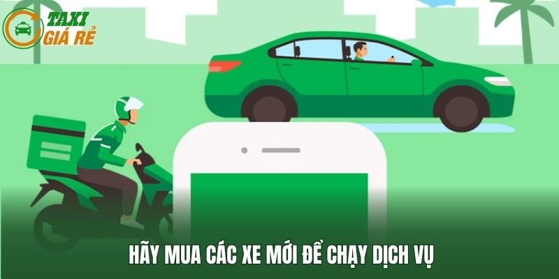 Hãy mua các xe mới để chạy dịch vụ