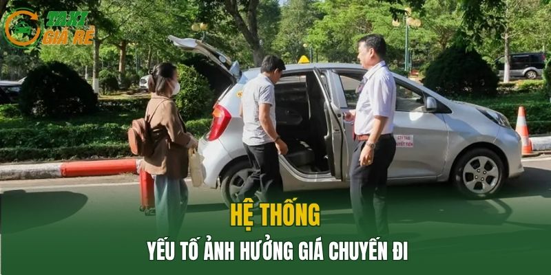 Hệ thống yếu tố ảnh hưởng giá chuyến đi