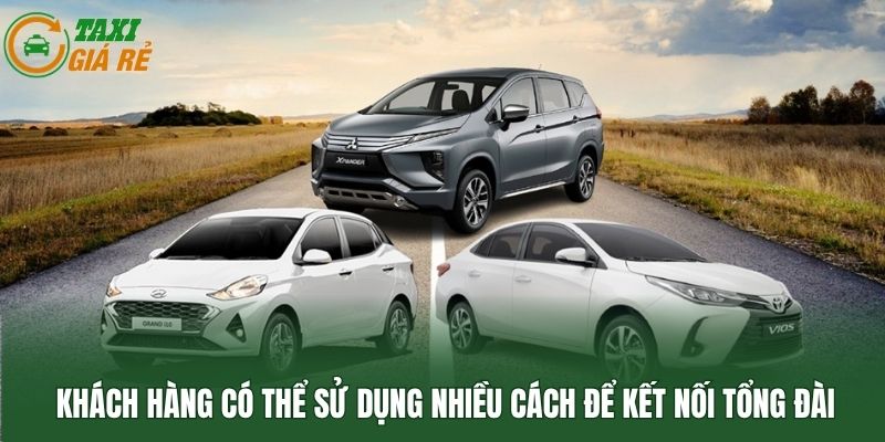 Khách hàng có thể sử dụng nhiều cách để kết nối tổng đài