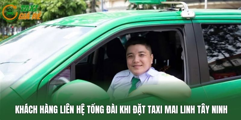 Khách hàng liên hệ tổng đài khi đặt taxi Mai Linh Tây Ninh