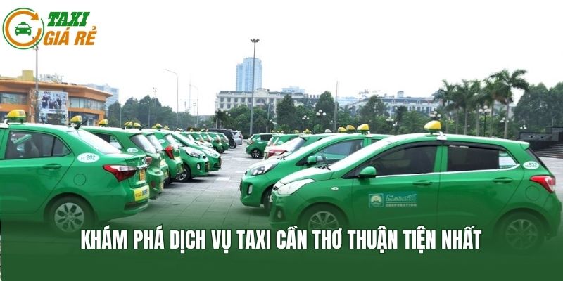 Khám phá dịch vụ taxi Cần Thơ thuận tiện nhất