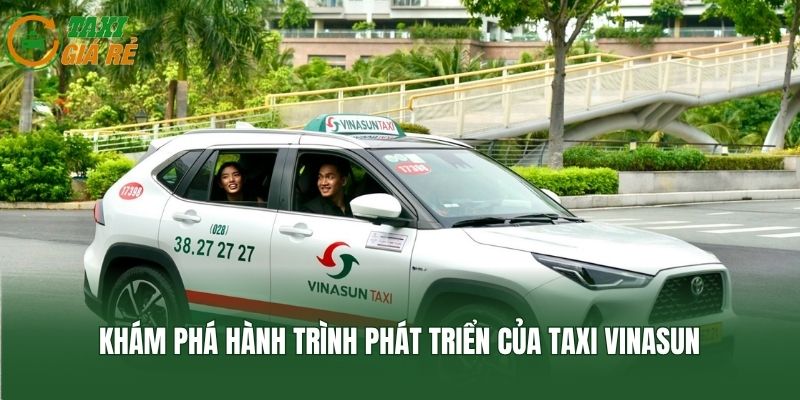 Khám phá hành trình phát triển của taxi Vinasun