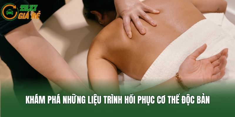 Khám phá những liệu trình hồi phục cơ thể độc bản