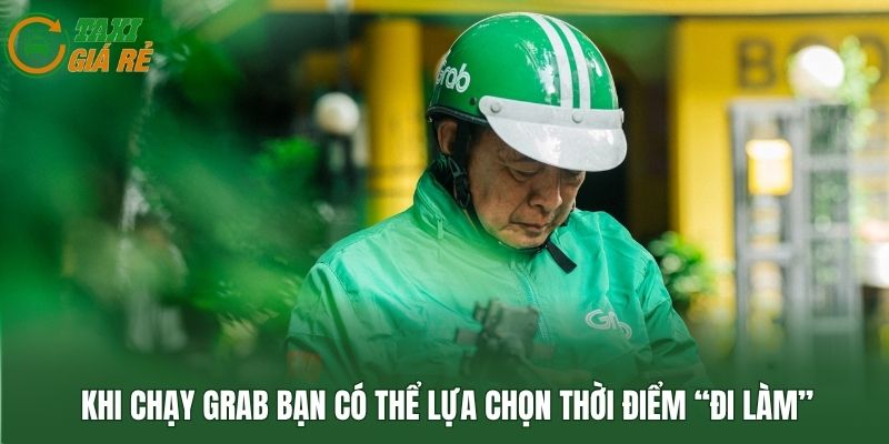 Khi chạy Grab bạn có thể lựa chọn thời điểm “đi làm”