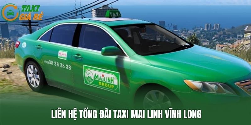 Liên hệ tổng đài taxi Mai Linh Vĩnh Long