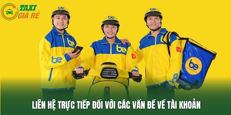 Liên hệ trực tiếp đối với các vấn đề về tài khoản