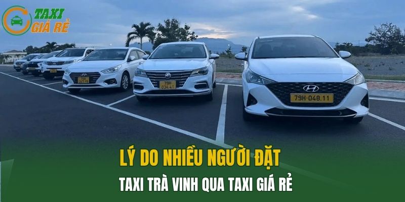 Lý do nhiều người đặt Taxi Trà Vinh qua Taxi giá rẻ