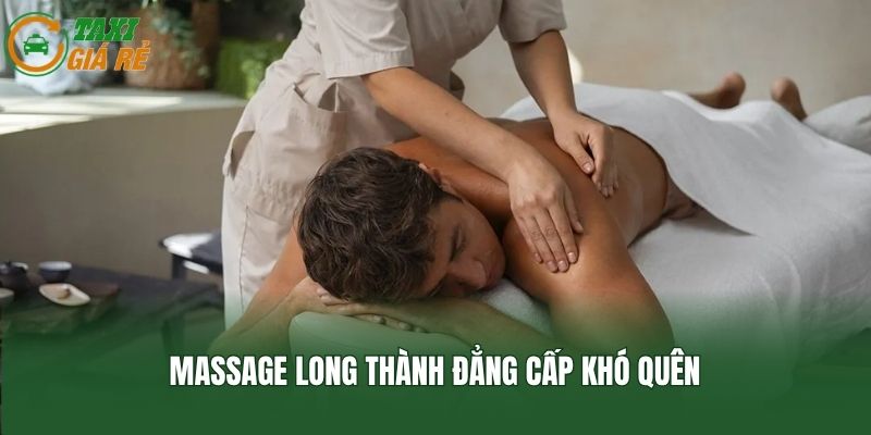 Massage Long Thành đẳng cấp khó quên