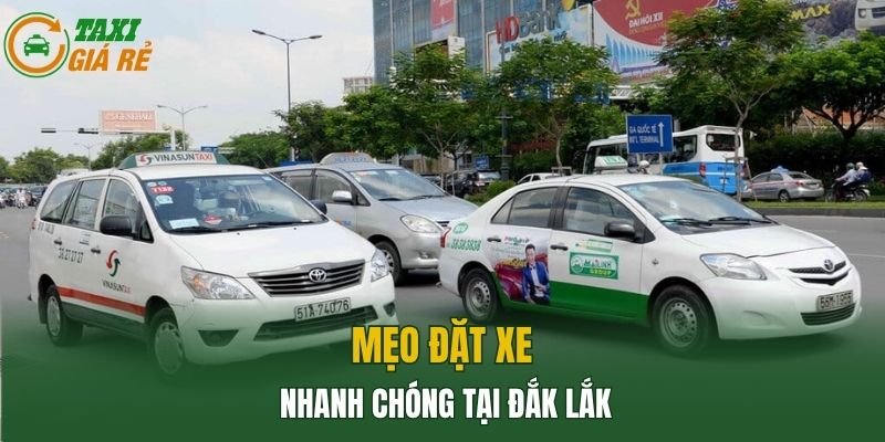 Mẹo đặt xe nhanh chóng tại Đắk Lắk