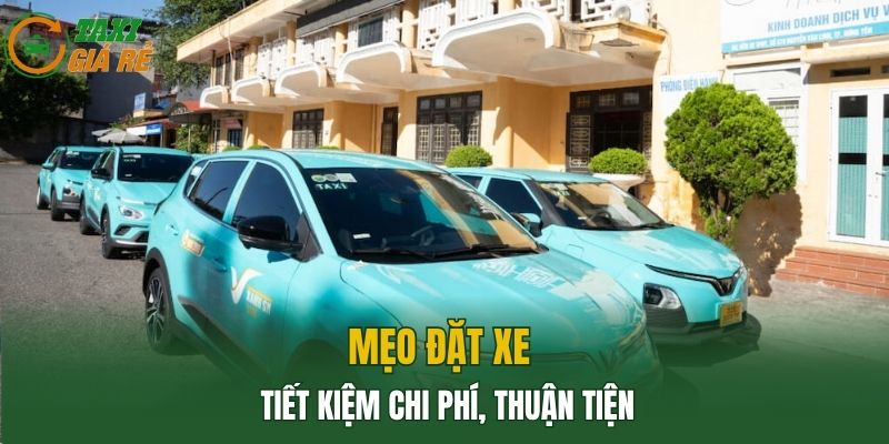 Mẹo đặt xe tiết kiệm chi phí, thuận tiện