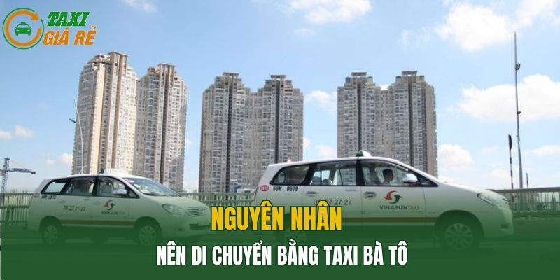 Nguyên nhân nên di chuyển bằng Taxi Bà Tô