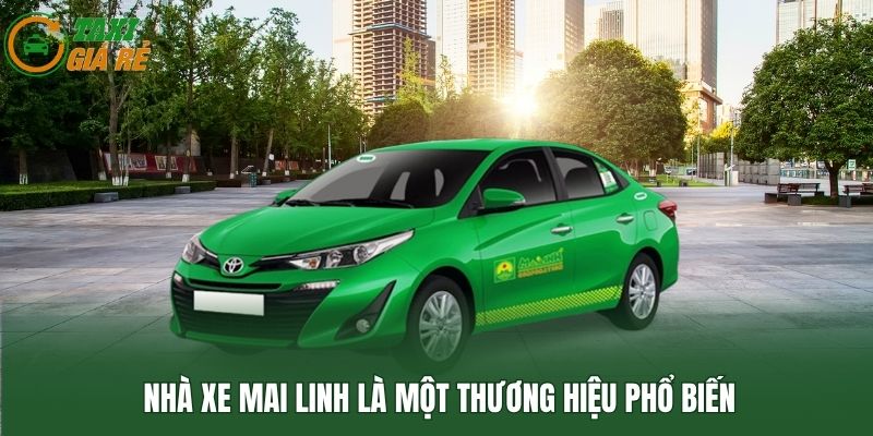 Nhà xe Mai Linh là một thương hiệu phổ biến