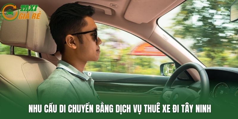 Nhu cầu di chuyển bằng dịch vụ thuê xe đi Tây Ninh