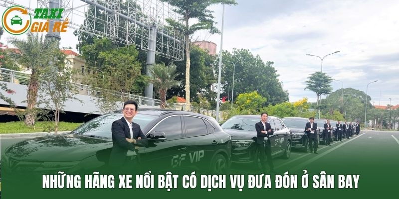 Những hãng xe nổi bật có dịch vụ đưa đón ở sân bay