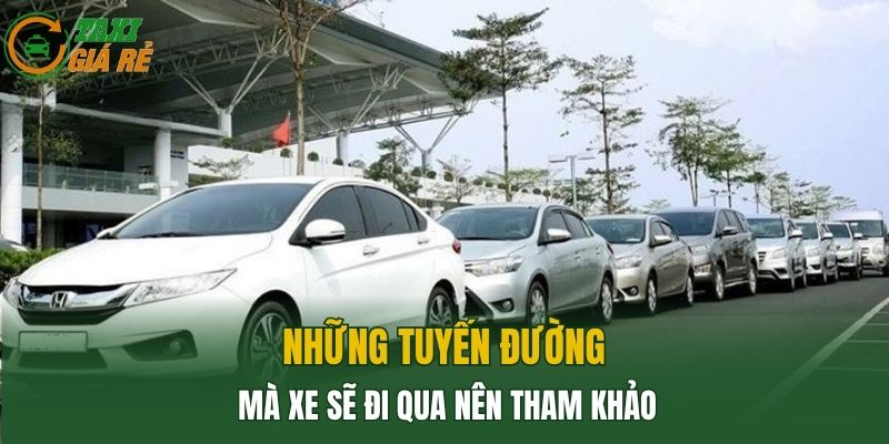 Những tuyến đường mà xe sẽ đi qua nên tham khảo
