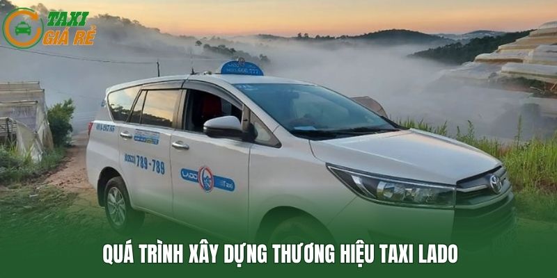 Quá trình xây dựng thương hiệu taxi Lado