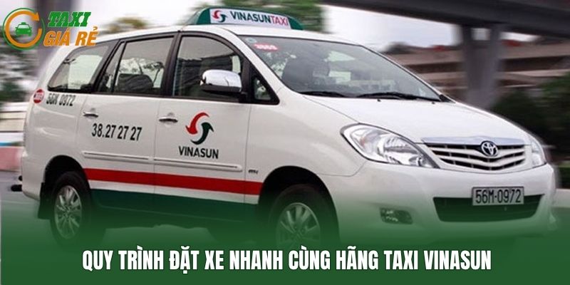Quy trình đặt xe nhanh cùng hãng taxi Vinasun