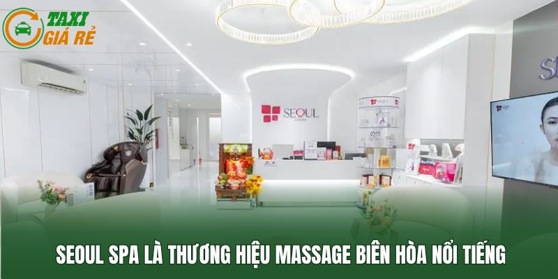 Seoul Spa là thương hiệu massage Biên Hòa nổi tiếng