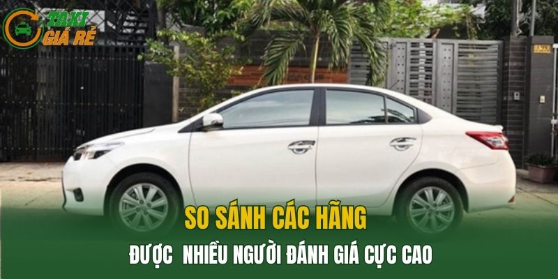So sánh các hãng được nhiều người đánh giá cực cao
