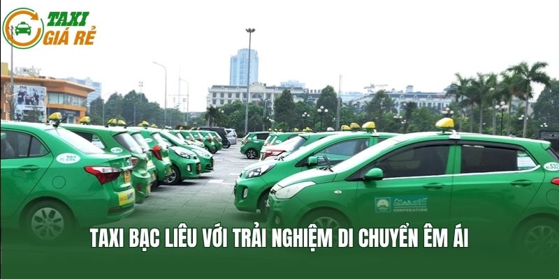Taxi Bạc Liêu với trải nghiệm di chuyển êm ái